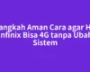 Langkah Aman Cara agar HP Infinix Bisa 4G tanpa Ubah Sistem