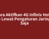 Cara Aktifkan 4G Infinix Hot 4 Pro Lewat Pengaturan Jaringan Saja