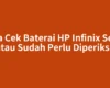 Cara Cek Baterai HP Infinix Sehat atau Sudah Perlu Diperiksa
