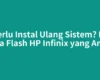 Perlu Instal Ulang Sistem? Ini Cara Flash HP Infinix yang Aman