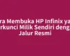 Cara Membuka HP Infinix yang Terkunci Milik Sendiri dengan Jalur Resmi