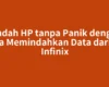 Pindah HP tanpa Panik dengan Cara Memindahkan Data dari HP Infinix