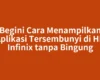Begini Cara Menampilkan Aplikasi Tersembunyi di HP Infinix tanpa Bingung