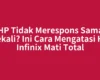 HP Tidak Merespons Sama Sekali? Ini Cara Mengatasi HP Infinix Mati Total