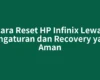 Cara Reset HP Infinix Lewat Pengaturan dan Recovery yang Aman