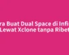 Cara Buat Dual Space di Infinix Lewat Xclone tanpa Ribet