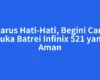 Harus Hati-Hati, Begini Cara Buka Batrei Infinix 521 yang Aman