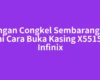 Jangan Congkel Sembarangan, Ini Cara Buka Kasing X5515F Infinix