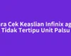 Cara Cek Keaslian Infinix agar Tidak Tertipu Unit Palsu